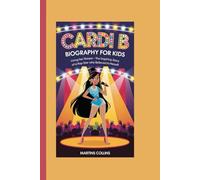 CARDI B BIOGRAPHY FOR KIDS: Living Her Dream - The Inspiring Story of a Rap Star Who Believed in Herself