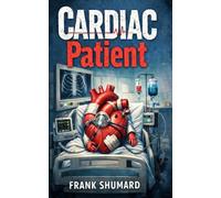 Cardiac Patient: A Journey Through Stints for LAD, SIck Sinus Syndrome, Pacemaker, CABG, Afib, Heart Flutter,Ablation, CHF and Cardioversion