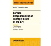 Cardiac Resynchronization Therapy: State Of The Art, An Issue Of Heart Failure Clinics