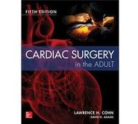 Cardiac Surgery in the Adult Fifth Edition by David H. Adams David H Adams , Lawrence H Cohn (Auteur)