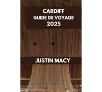 CARDIFF GUIDE DE VOYAGE: Cardiff Adventures : votre compagnon ultime pour les meilleures attractions de la ville.