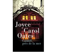 Cardiff, près de la mer : quatre récits à suspense - Joyce Carol Oates - Points - Poche - Nouvelles