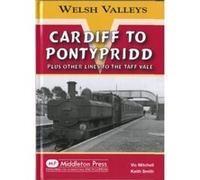 Cardiff to Pontypridd by Keith Smith Vic Mitchell, Keith Smith (Auteur)