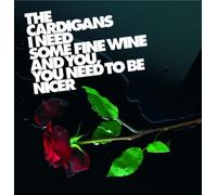 Cardigans, The - I Need Some Fine Wine. [Import]