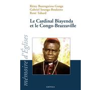 Cardinal Biayenda et le Congo-Brazzaville(Le) - Rémy Bazenguissa - Karthala - broché - Essai