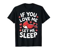 Cardinal Bird, si tu m'aimes, laisse-moi dormir T-Shirt