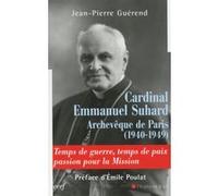 Cardinal Emmanuel Suhard, archevêque de Paris (1940-1949) Jean-Pierre Guérend (Auteur)