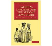 Cardinal Lavigerie And The African Slave Trade