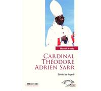Cardinal Théodore Adrien Sarr soldat de la paix