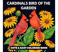 Cardinals Bird of the Garden: A Cute and Easy Coloring Book for Seniors, Teens, and Adults - Featuring 50 Big and Simple Garden Scene Designs with ... Plants, and Animals for Stress Relief