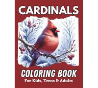 Cardinals Coloring Book for Kids, Teens & Adults: Majestic birds in winter and forest scenes for people of all ages to color.