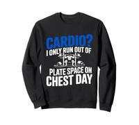 Cardio? I Only Run Out of Plate Space on Chest Day. Chest Sweatshirt
