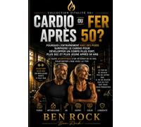 CARDIO OU FONTE APRÈS 50 ANS ?: Pourquoi la musculation l'emporte sur le cardio pour bâtir un corps plus fort, plus mince et plus jeune après 50 ans