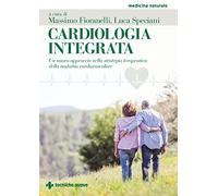 Cardiologia integrata. Un nuovo approccio nella strategia terapeutica della malattia cardiovascolare