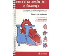 CARDIOLOGIE CONGENITALE ET PEDIATRIQUE. GUIDE PRATIQUE A L USAGE DE TOUS