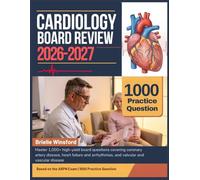 CARDIOLOGY BOARD REVIEW 2026-2027: Master 1,000+ high-yield board questions covering coronary artery disease, heart failure and arrhythmias, and valvular and vascular disease