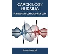 CARDIOLOGY NURSING: Handbook of Cardiovascular Care