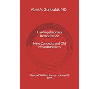 Cardiopulmonary Resuscitation. New Concepts and Old Misconceptions.: Beyond William Harvey: volume III