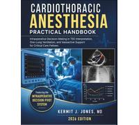 Cardiothoracic Anesthesia Practical Handbook: Intraoperative Decision-Making in TEE Interpretation, One-Lung Ventilation, and Vasoactive Support for Critical Care Fellows