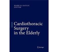 Cardiothoracic Surgery In The Elderly Mark R Katlic, (Auteur)