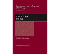 Cardiovascular Disease In Pregnancy, An Issue Of Cardiology Clinics
