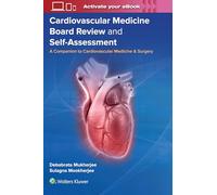 Cardiovascular Medicine Board Review and Self-Assessment: A Companion to Cardiovascular Medicine & Surgery