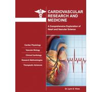 CARDIOVASCULAR RESEARCH AND MEDICINE: A Comprehensive Exploration of Heart and Vascular Science