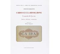 Carducci e la rivoluzione. I sonetti di Ça ira. Storia, edizione, commento