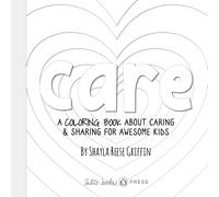 Care: A Coloring Book about Caring & Sharing for Awesome Kids