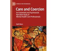 Care and Coercion: An Existential and Psychosocial Narrative Study of Mental Health Care Professionals