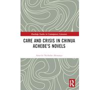 Care and Crisis in Chinua Achebe's Novels