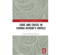 Care And Crisis In Chinua Achebe's Novels