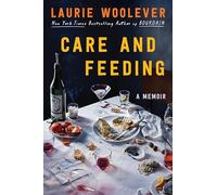Care and Feeding: A Memoir - A Candid, Funny, and Devastating Story of the Food World and a Cultural Reckoning