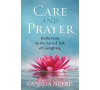 Care And Prayer: Reflections On The Sacred Task Of Caregiving