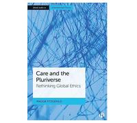 Care and the Pluriverse: Rethinking Global Ethics