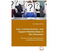 Care, Communication, And Support Relationships In The Classroom: The Case Pf Pupils With Emotional And Behavioral Difficulties