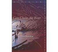 Care Crosses the River by Hans Blumenberg Blumenberg, Hans (Auteur)
