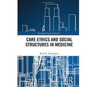Care Ethics and Social Structures in Medicine (Routledge Annals of Bioethics) - [Version Originale] Inconnu (Auteur)