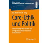 Care-Ethik und Politik: Reflexionen professioneller und zivilgesellschaftlicher Sozialer Interaktionen
