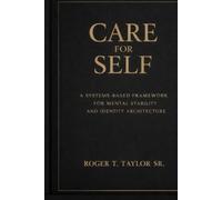 Care For Self: A Comprehensive Guide to Mental Health Systems and Personal Stability