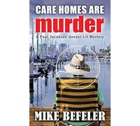 Care Homes Are Murder (Paul Jacobson Geezer-Lit Mystery)