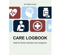 Care-Logbook: Ideal for family members and caregivers (tabular version)