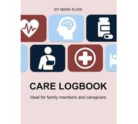 Care-Logbook: Ideal for family members and caregivers (tabular version)