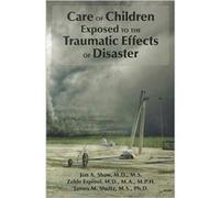 Care of Children Exposed to the Traumatic Effects of Disaster by Shultz & James M. & MS PhD DEEP Center 10th Floor Shultz James M. MS PhD DEEP Center 10th Floor (Auteur)