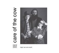 Care of the Cow - Dogs' Ears are Stupid [Import]