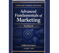 CAREEER AND TECHNICAL EDUCATION ADVANCED FUNDAMENTALS OF MARKETING: WORKBOOK