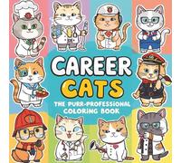 Career Cats: The Purr-fessional Coloring Book: 60 clever cats chasing their dream jobs - from barista to astronaut!