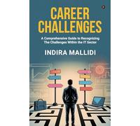 Career Challenges: A Comprehensive Guide to Recognizing The Challenges Within the IT Sector