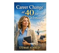 Career Change at 40 for Woman: Self Help and Self Confidence Book for Women with Anxiety Relief book for Women