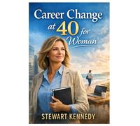 Career Change at 40 for Woman: Self Help and Self Confidence Book for Women with Anxiety Relief book for Women